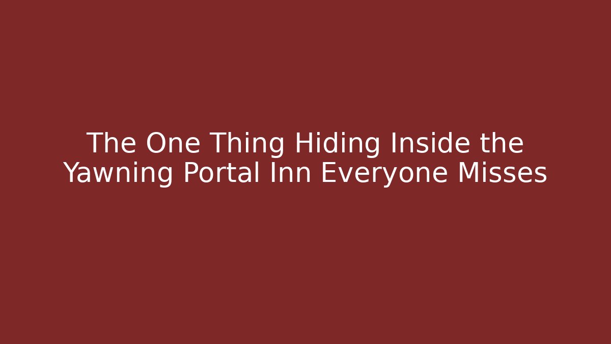 The One Thing Hiding Inside the Yawning Portal Inn Everyone Misses