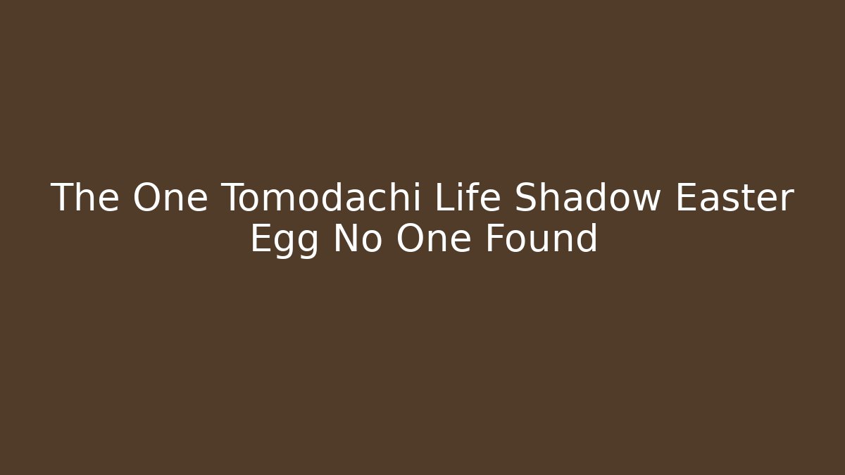 The One Tomodachi Life Shadow Easter Egg No One Found - Felix Cat Insurance