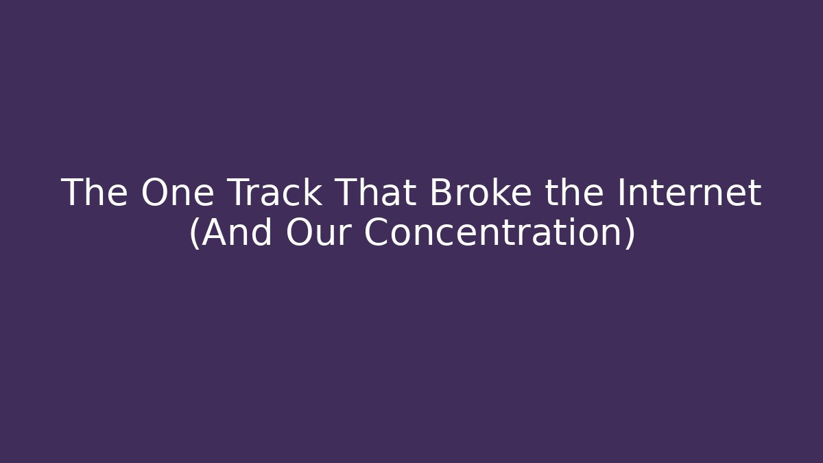 The One Track That Broke the Internet (And Our Concentration) - Felix Cat Insurance