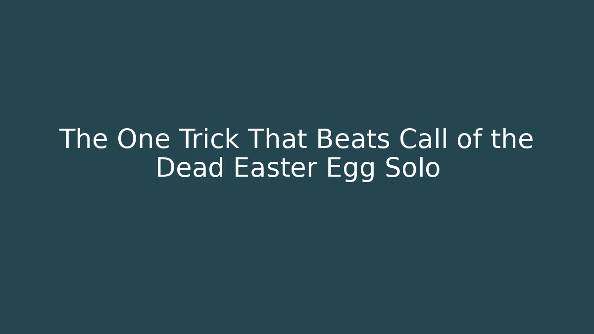 The One Trick That Beats Call of the Dead Easter Egg Solo - Felix Cat Insurance