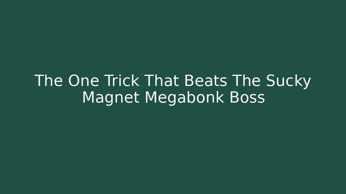 The One Trick That Beats The Sucky Magnet Megabonk Boss