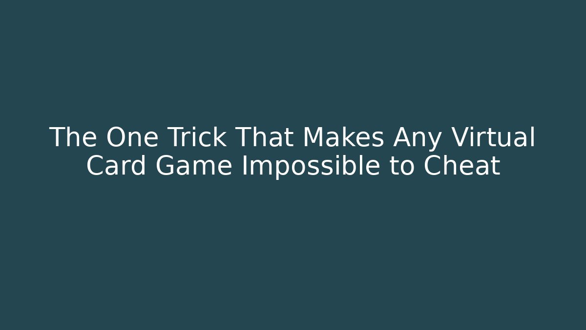 The One Trick That Makes Any Virtual Card Game Impossible to Cheat - Felix Cat Insurance