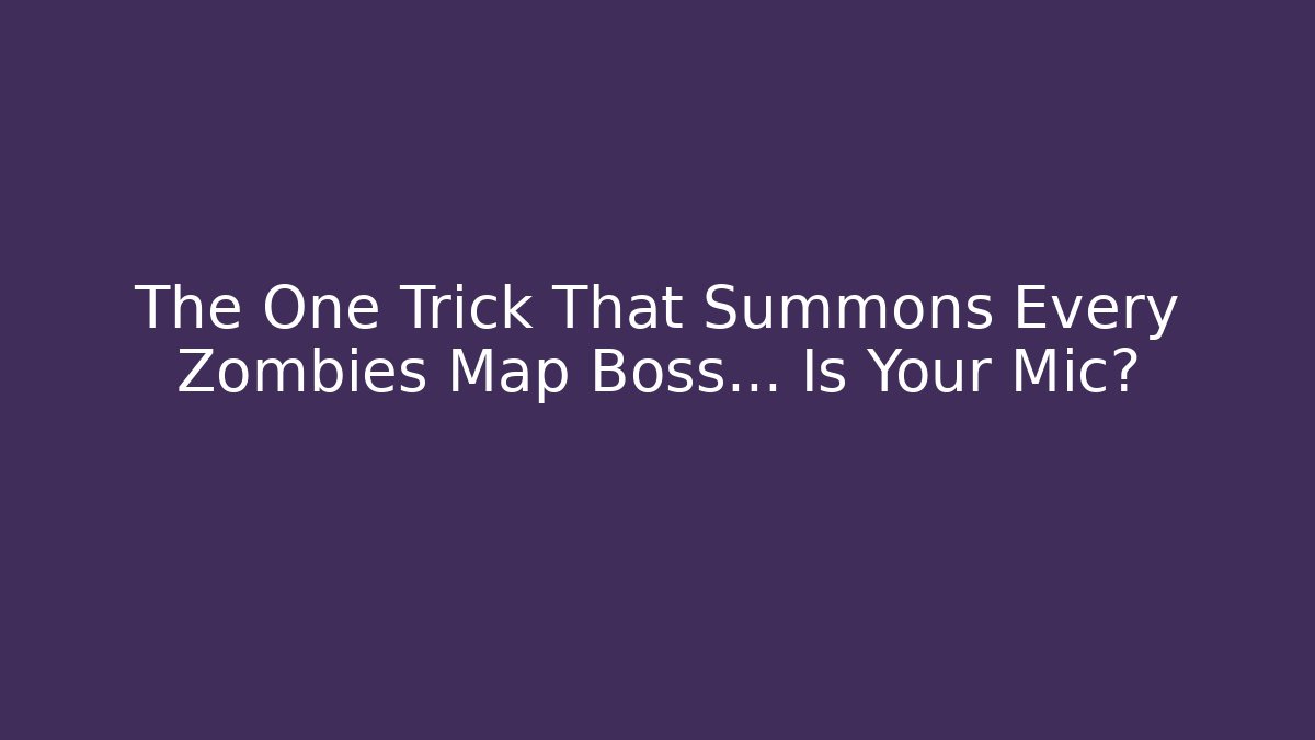 The One Trick That Summons Every Zombies Map Boss… Is Your Mic?