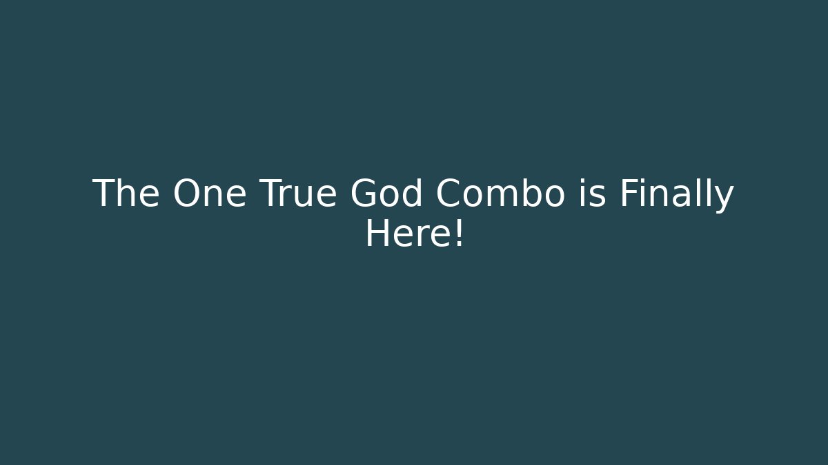 The One True God Combo is Finally Here!