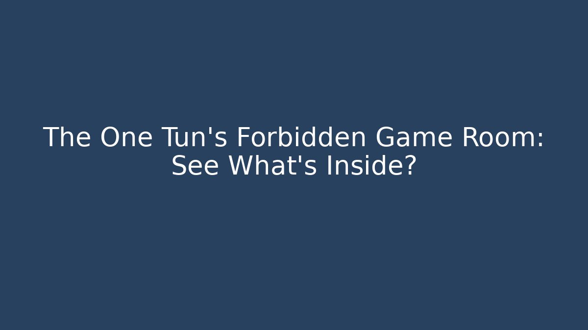 The One Tun's Forbidden Game Room: See What's Inside?