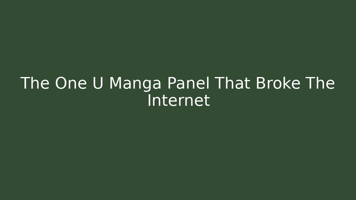 The One U Manga Panel That Broke The Internet