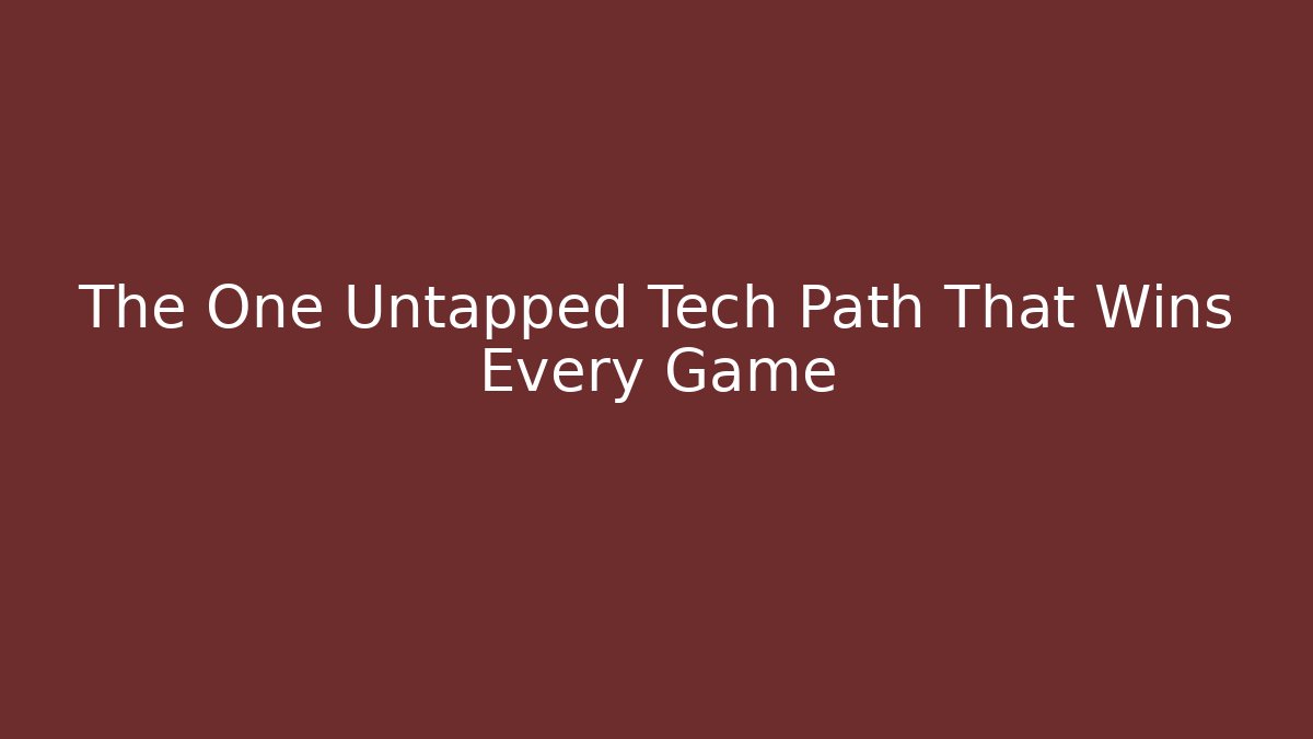 The One Untapped Tech Path That Wins Every Game