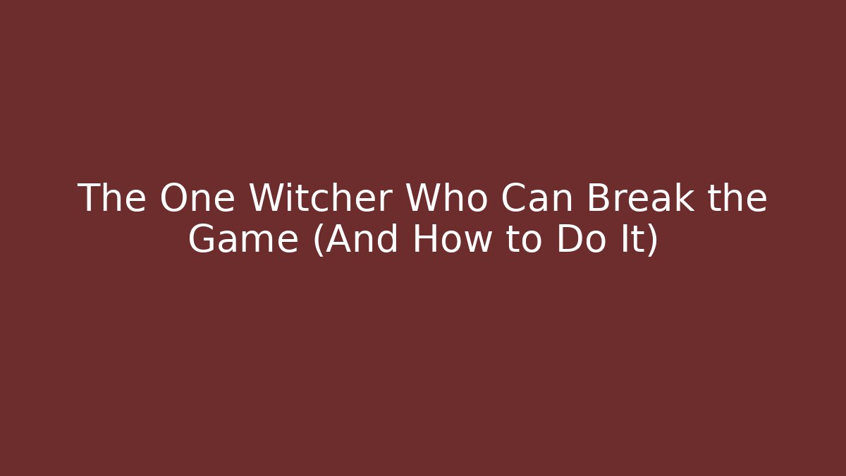 The One Witcher Who Can Break the Game (And How to Do It) - Felix Cat Insurance