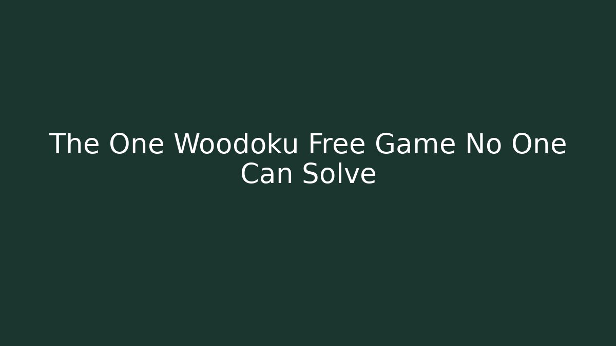 The One Woodoku Free Game No One Can Solve - Felix Cat Insurance