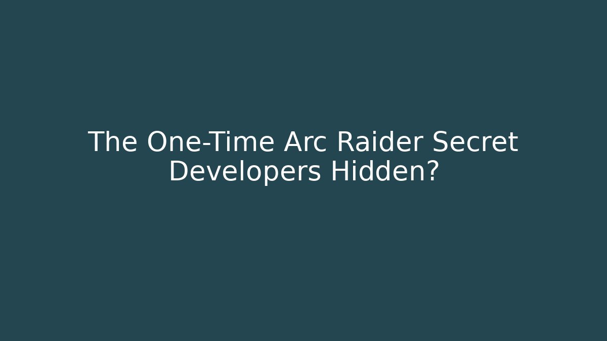 The One-Time Arc Raider Secret Developers Hidden? - Felix Cat Insurance