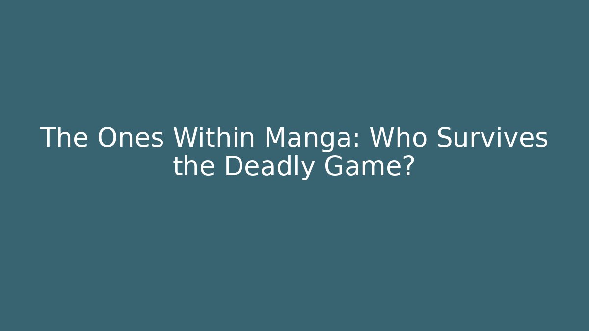 The Ones Within Manga: Who Survives the Deadly Game?