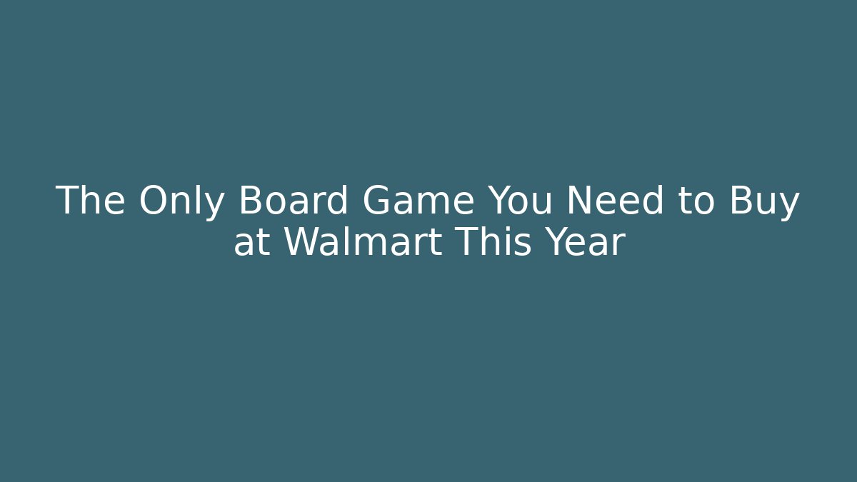 The Only Board Game You Need to Buy at Walmart This Year
