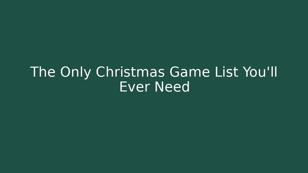 The Only Christmas Game List You'll Ever Need