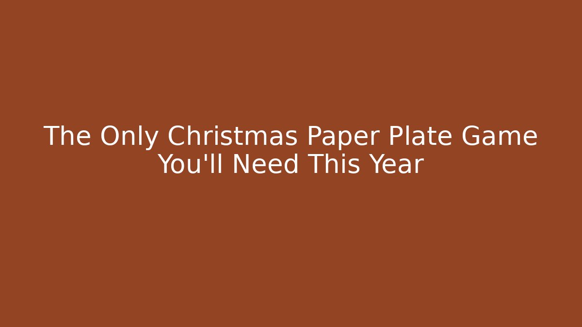 The Only Christmas Paper Plate Game You'll Need This Year