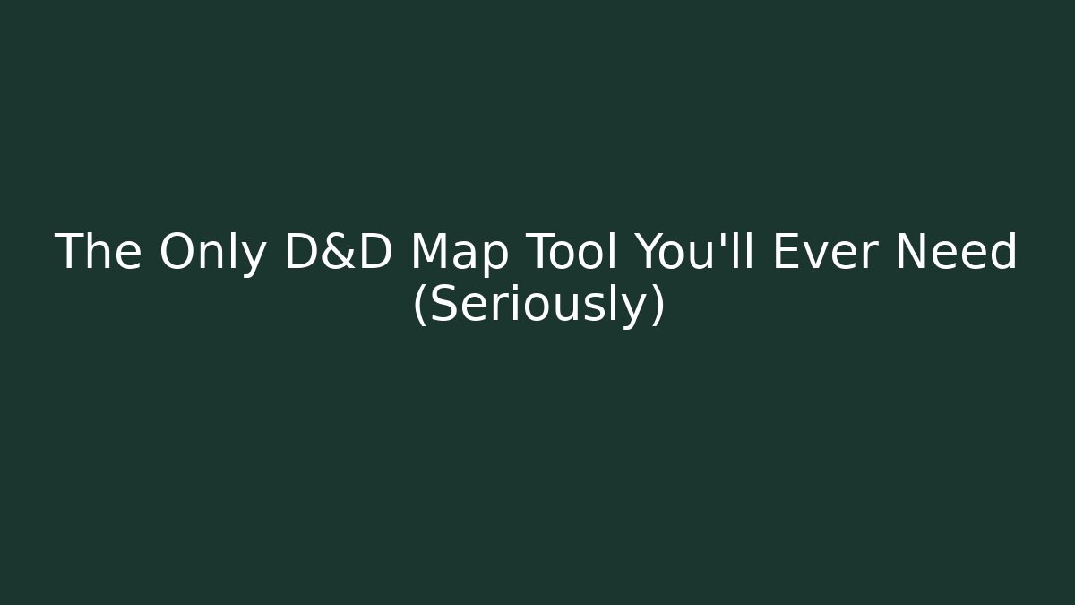 The Only D&D Map Tool You'll Ever Need (Seriously)