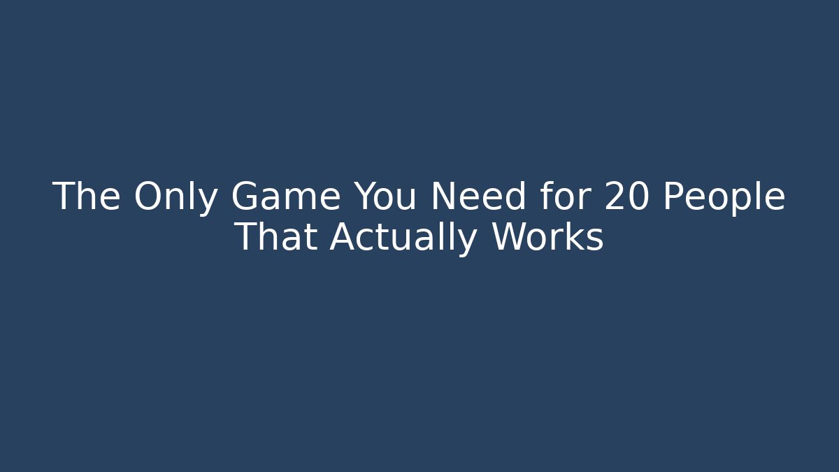 The Only Game You Need for 20 People That Actually Works - Felix Cat Insurance
