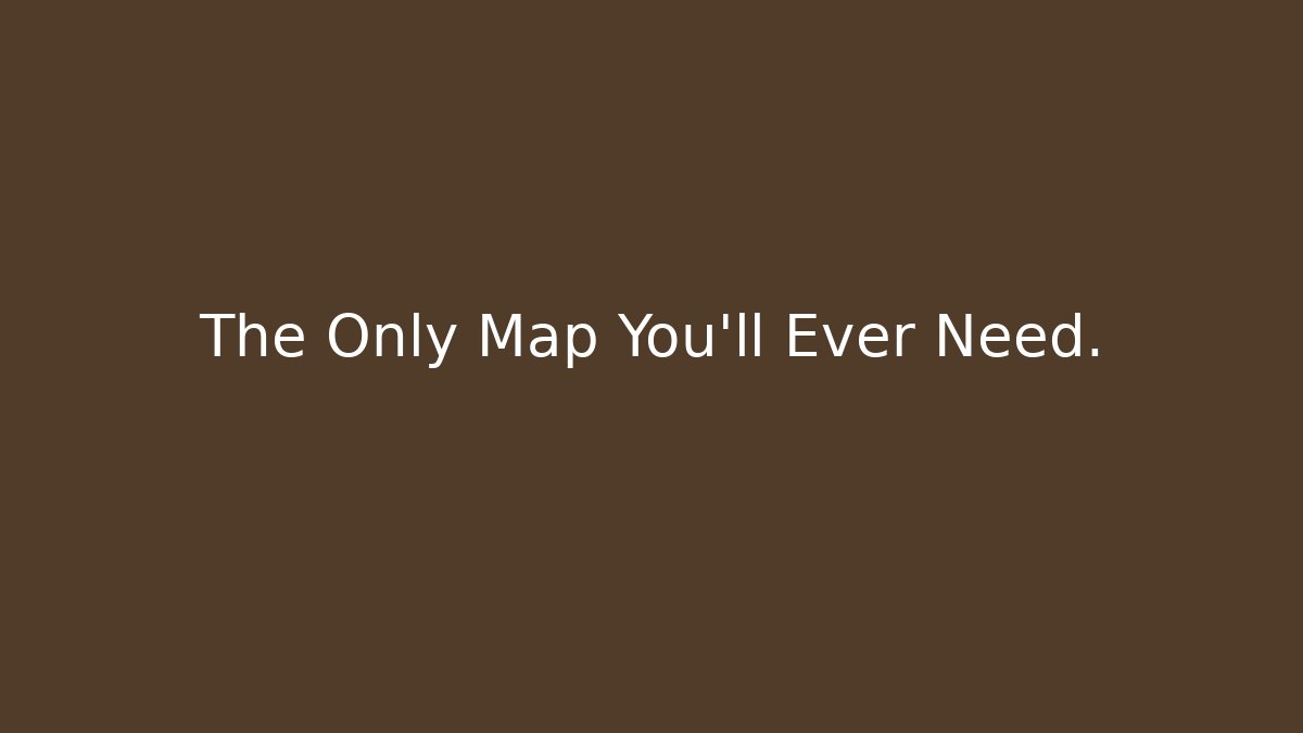 The Only Map You’ll Ever Need. - Felix Cat Insurance