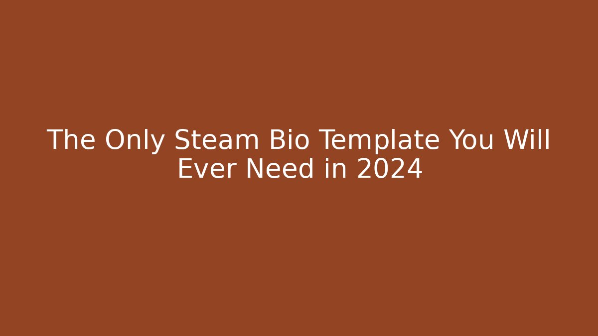 The Only Steam Bio Template You Will Ever Need in 2024 - Felix Cat Insurance