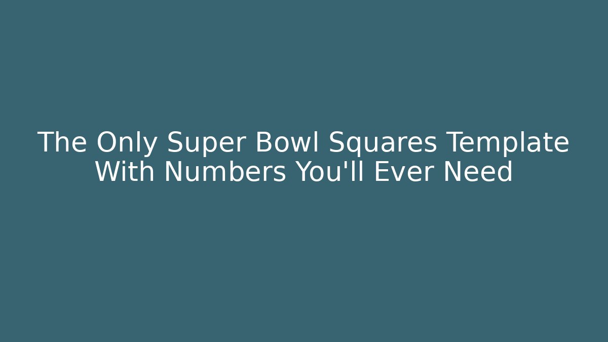 The Only Super Bowl Squares Template With Numbers You'll Ever Need