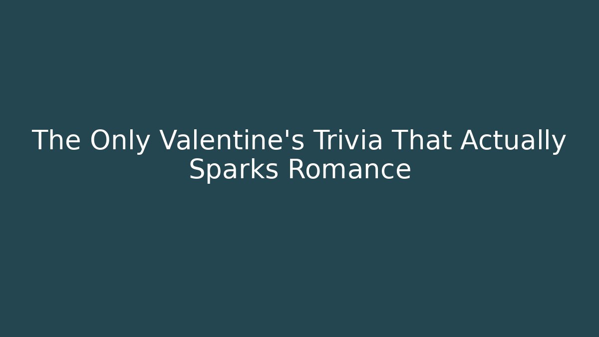 The Only Valentine's Trivia That Actually Sparks Romance - Felix Cat Insurance