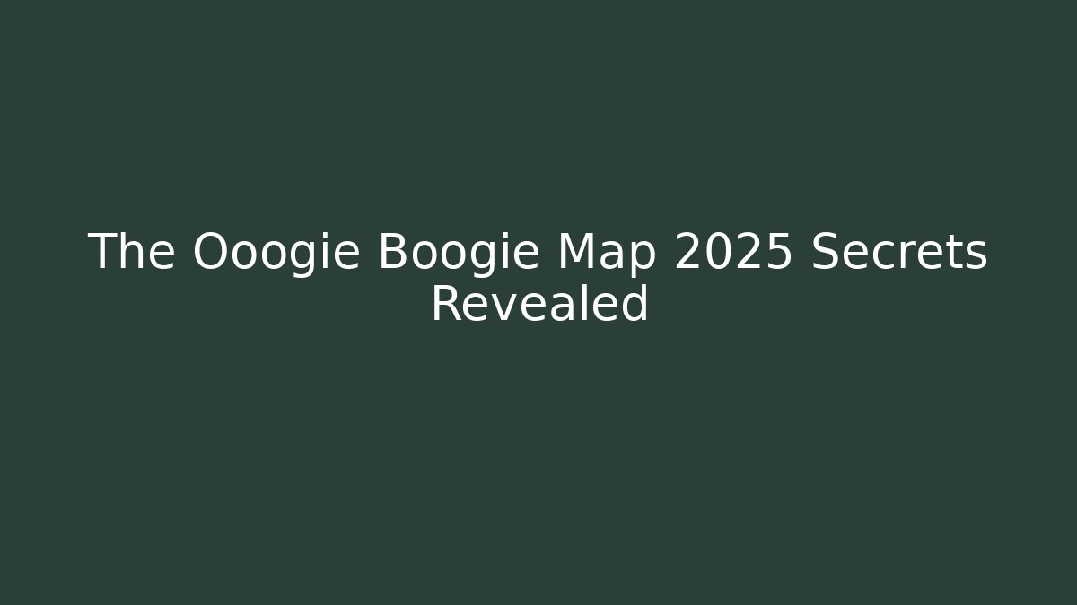The Ooogie Boogie Map 2025 Secrets Revealed
