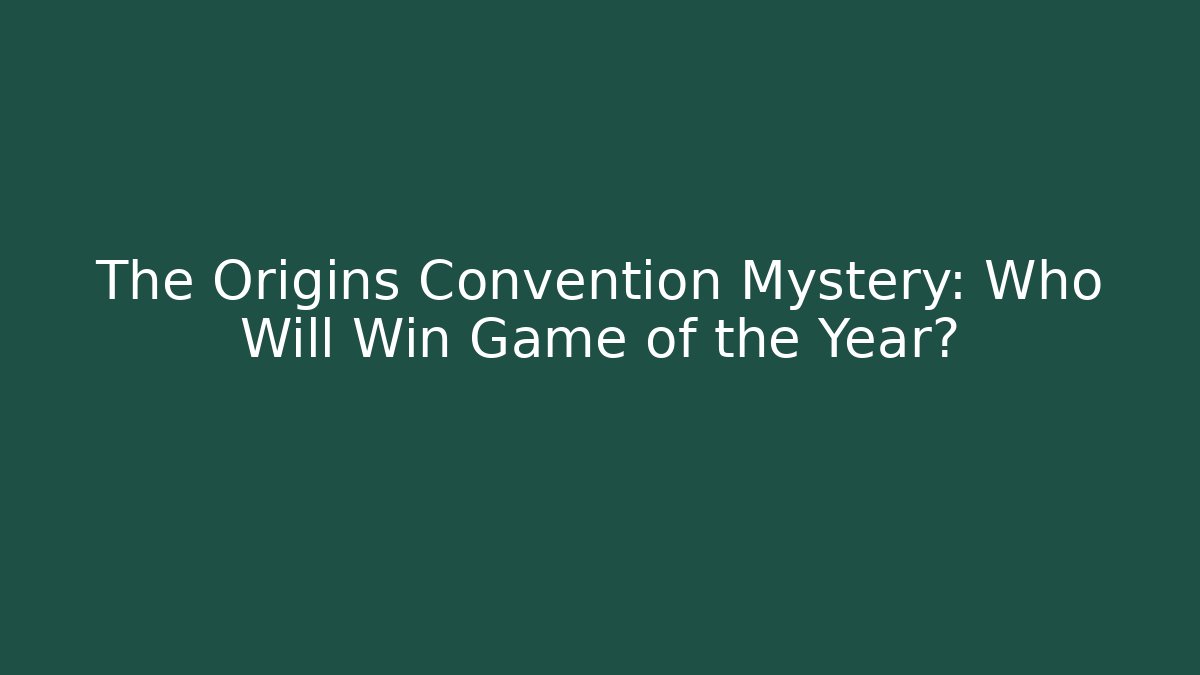 The Origins Convention Mystery: Who Will Win Game of the Year?