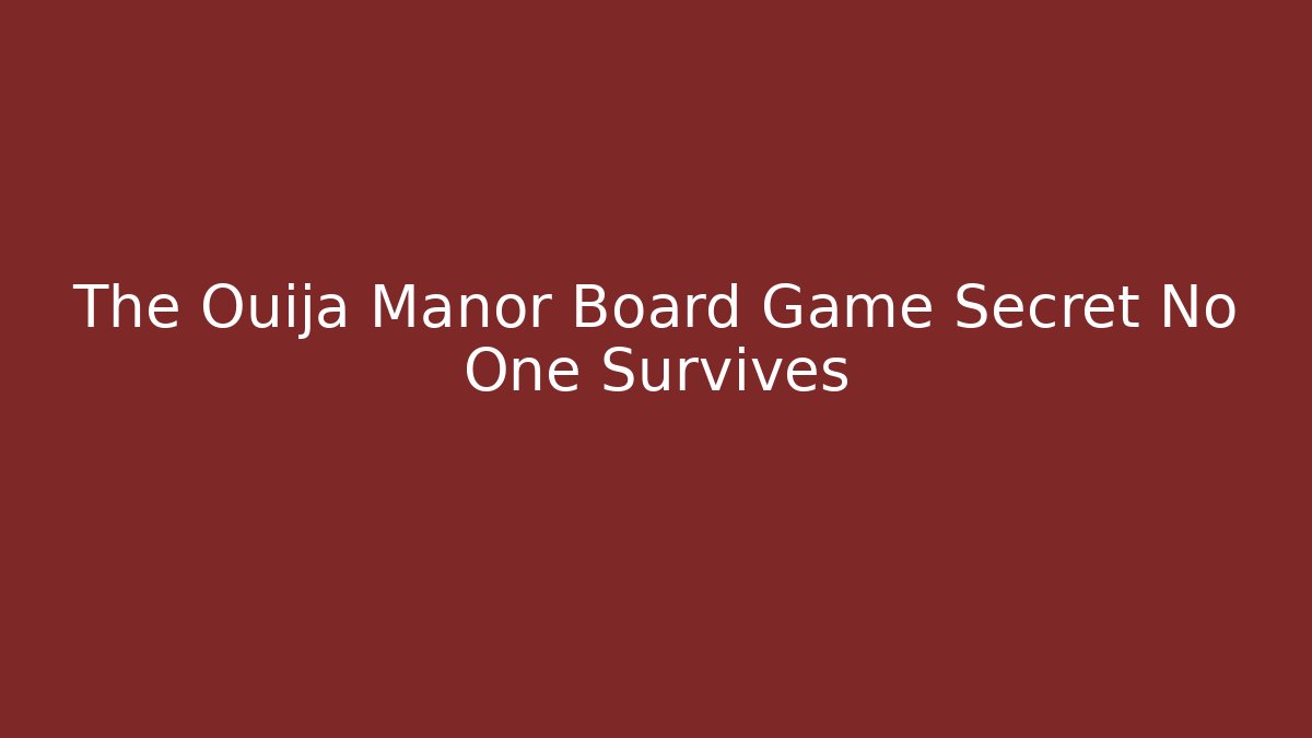 The Ouija Manor Board Game Secret No One Survives