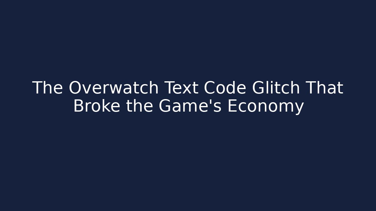 The Overwatch Text Code Glitch That Broke the Game’s Economy