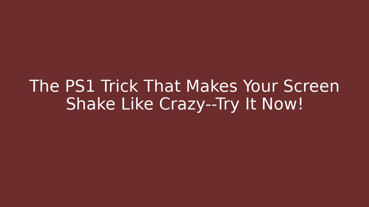 The PS1 Trick That Makes Your Screen Shake Like Crazy—Try It Now! - Felix Cat Insurance
