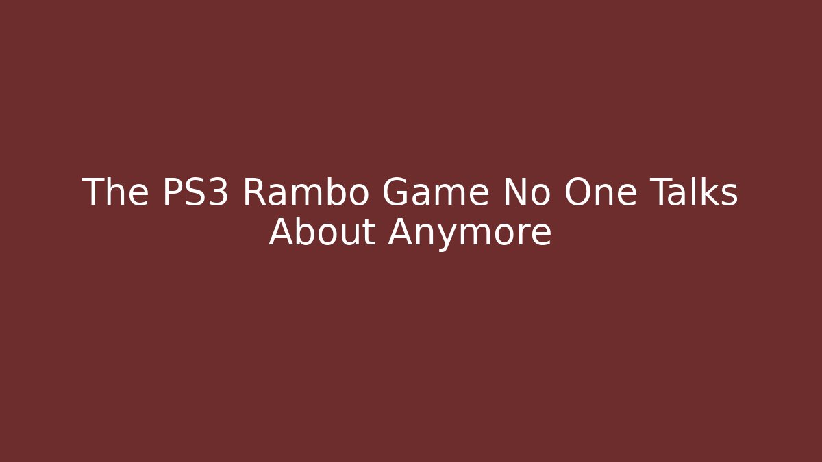 The PS3 Rambo Game No One Talks About Anymore