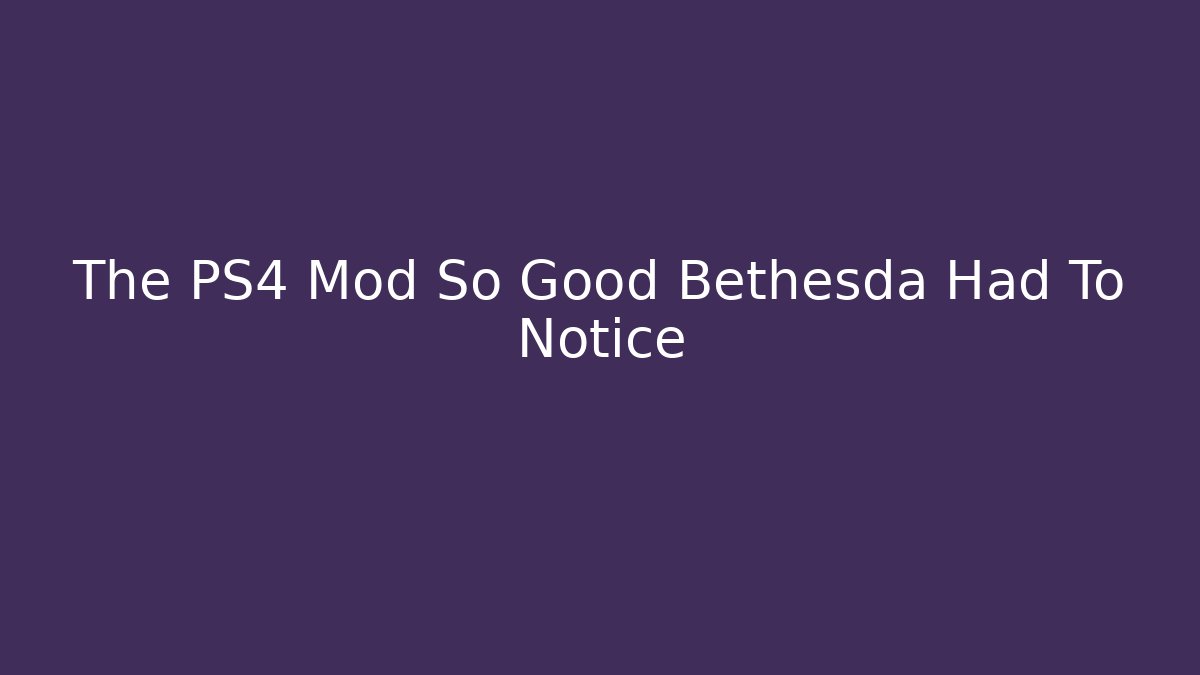The PS4 Mod So Good Bethesda Had To Notice - Felix Cat Insurance