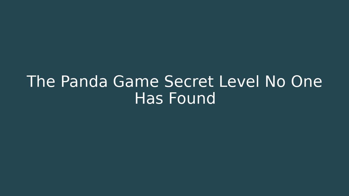 The Panda Game Secret Level No One Has Found