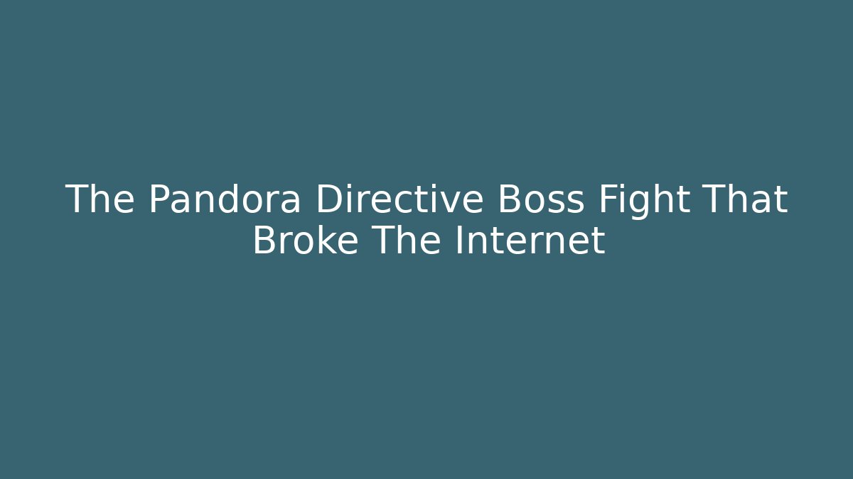 The Pandora Directive Boss Fight That Broke The Internet