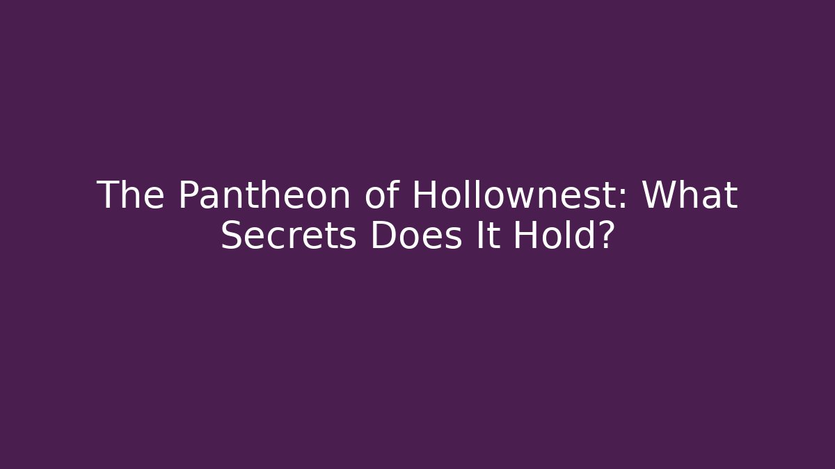 The Pantheon of Hollownest: What Secrets Does It Hold? - Felix Cat Insurance