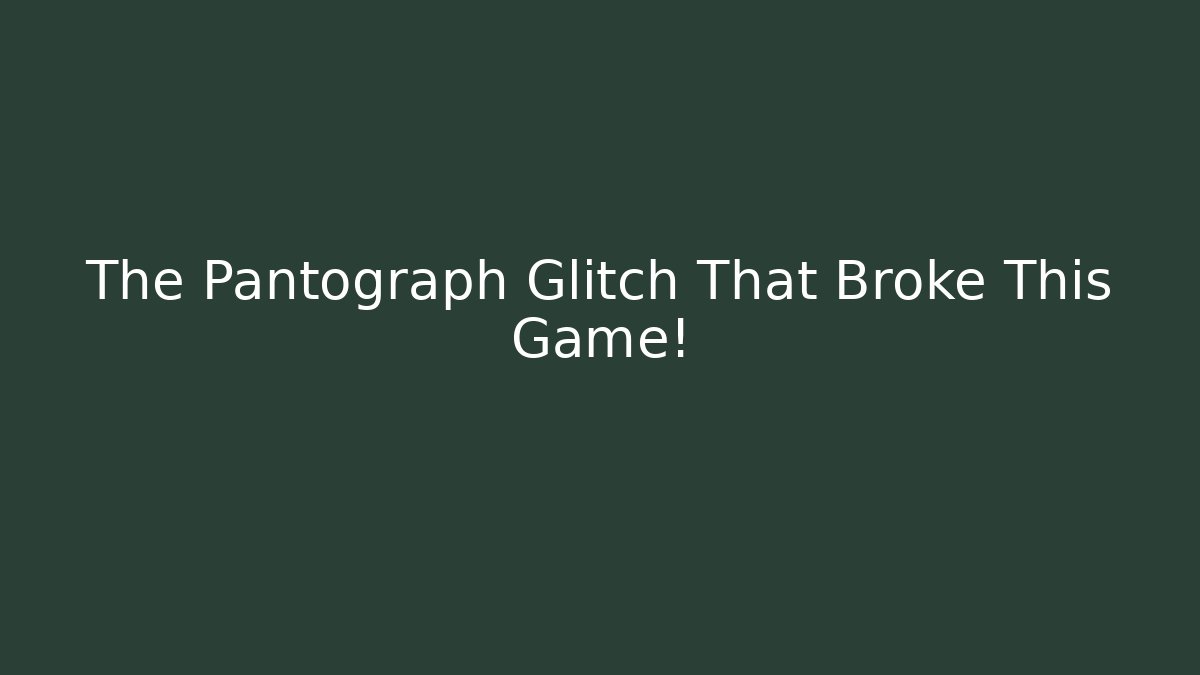 The Pantograph Glitch That Broke This Game! - Felix Cat Insurance