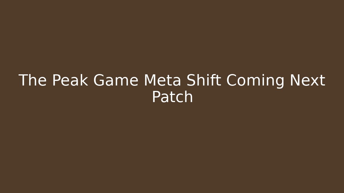 The Peak Game Meta Shift Coming Next Patch - Felix Cat Insurance