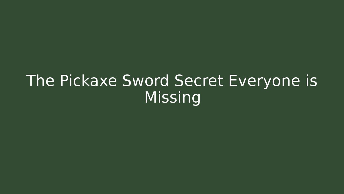 The Pickaxe Sword Secret Everyone is Missing