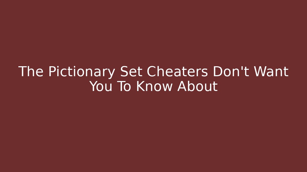 The Pictionary Set Cheaters Don’t Want You To Know About - Felix Cat Insurance