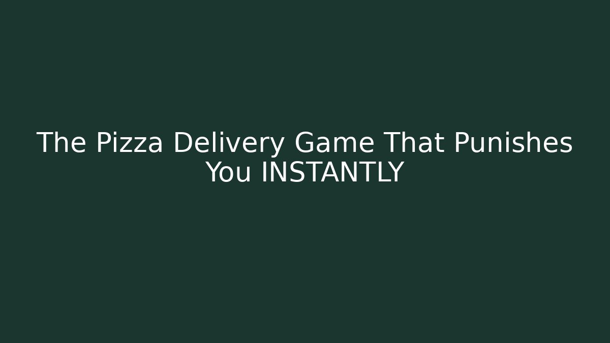 The Pizza Delivery Game That Punishes You INSTANTLY