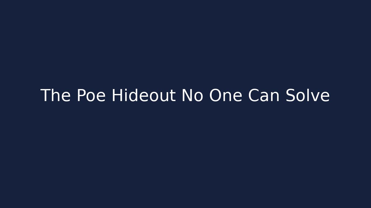 The Poe Hideout No One Can Solve