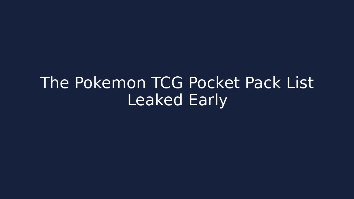 The Pokémon TCG Pocket Pack List Leaked Early