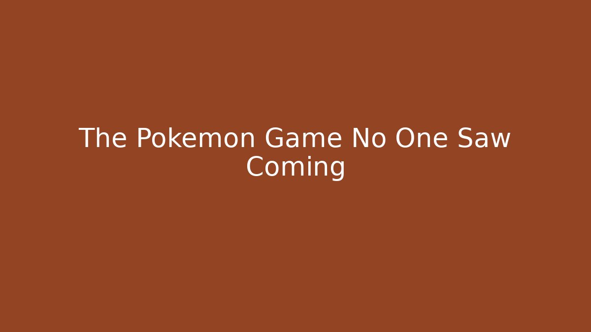 The Pokemon Game No One Saw Coming