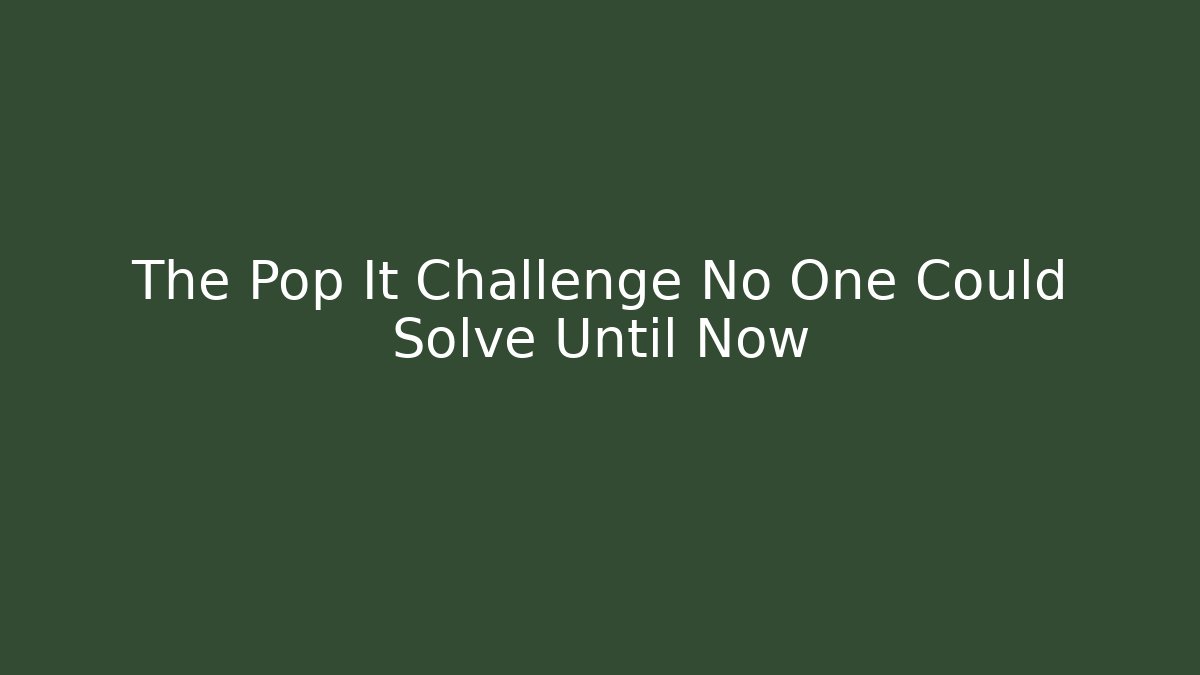 The Pop It Challenge No One Could Solve Until Now - Felix Cat Insurance