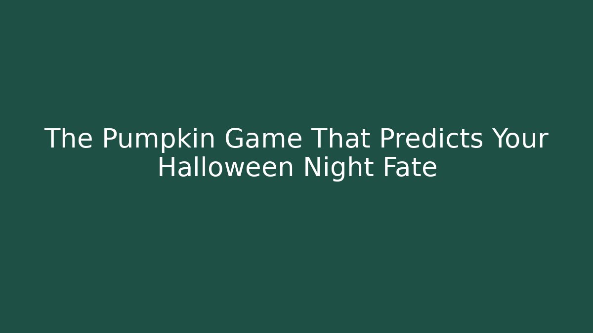 The Pumpkin Game That Predicts Your Halloween Night Fate