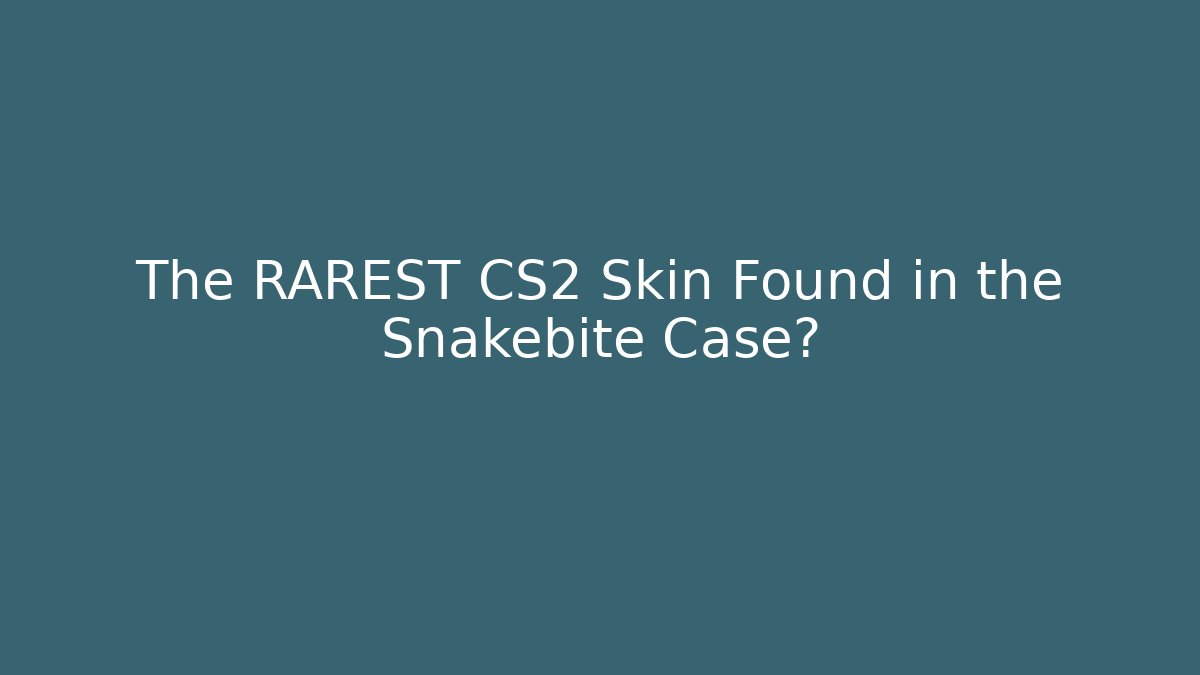 The RAREST CS2 Skin Found in the Snakebite Case?
