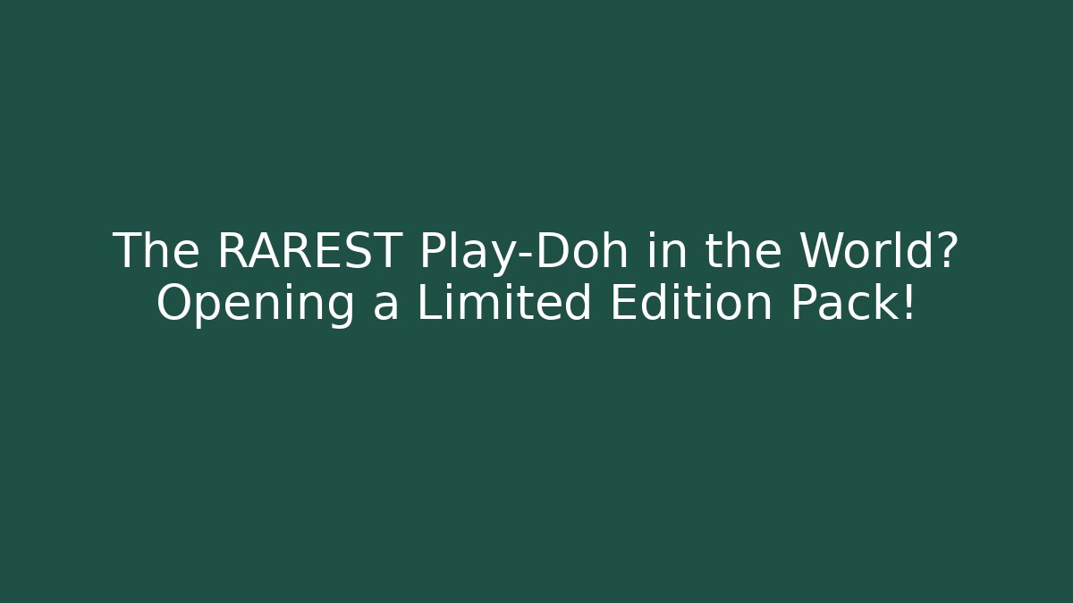 The RAREST Play-Doh in the World? Opening a Limited Edition Pack!