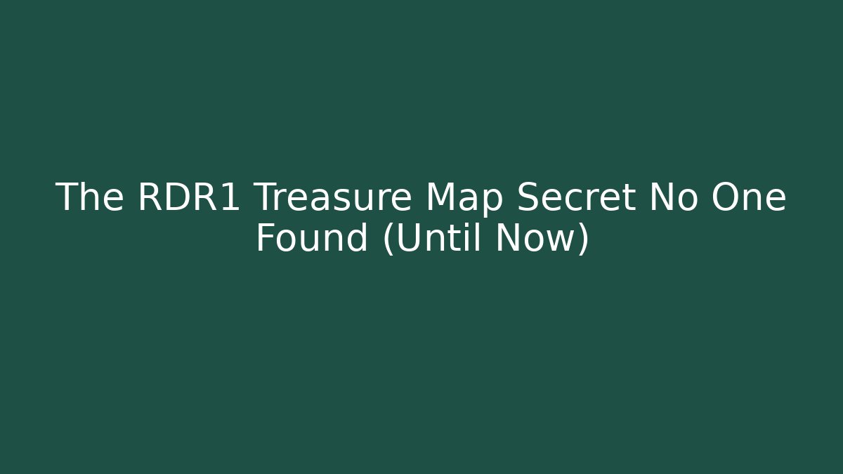 The RDR1 Treasure Map Secret No One Found (Until Now)