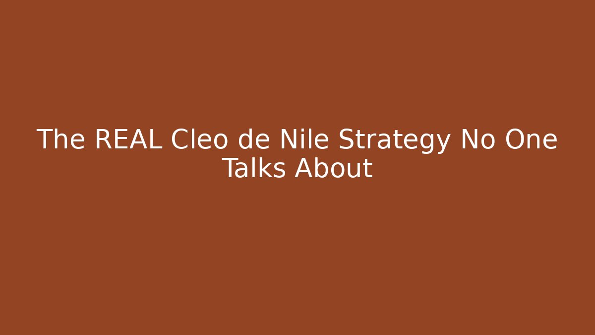 The REAL Cleo de Nile Strategy No One Talks About