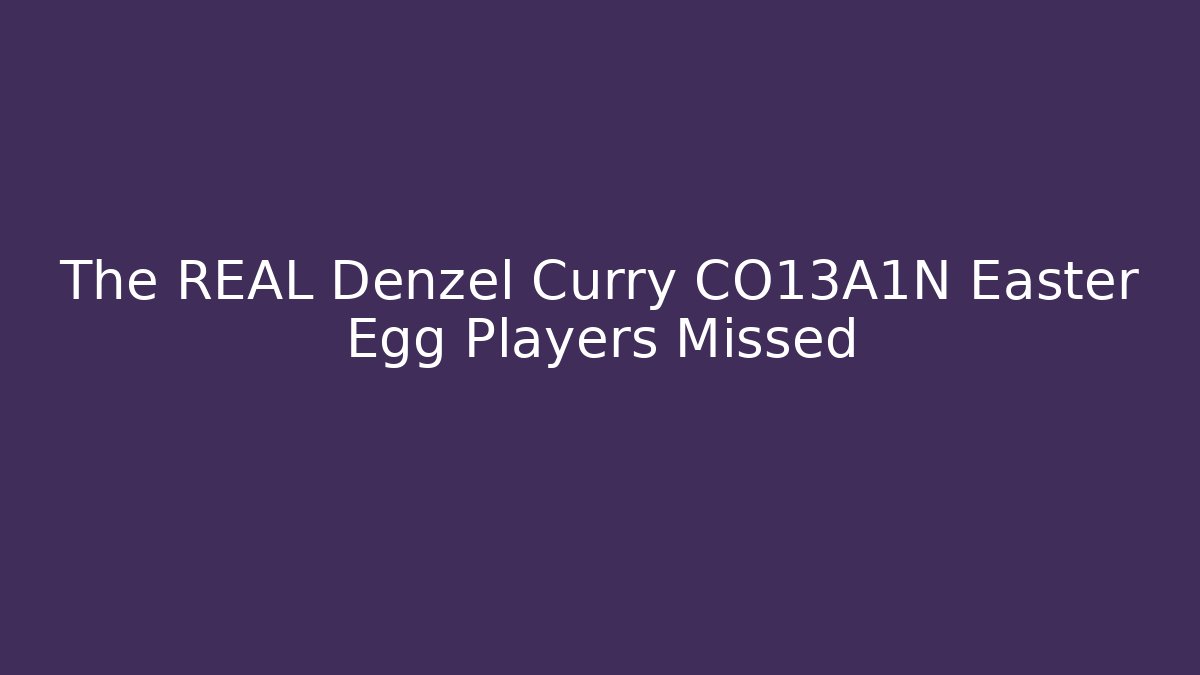 The REAL Denzel Curry CO13A1N Easter Egg Players Missed