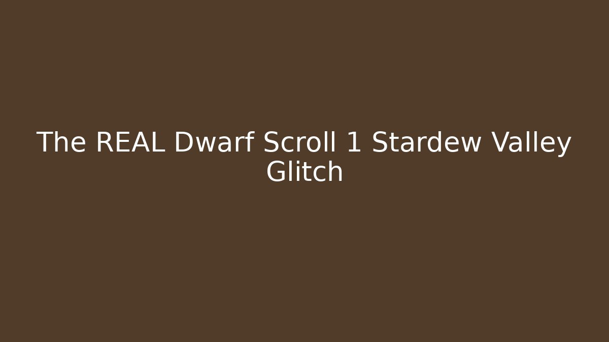 The REAL Dwarf Scroll 1 Stardew Valley Glitch